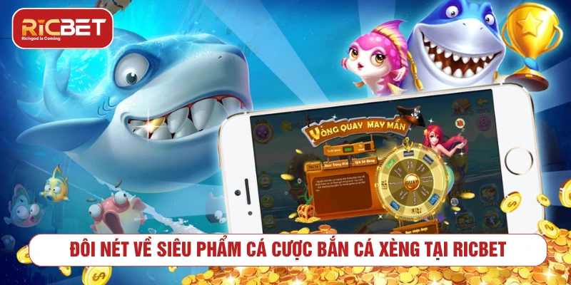 Bắn Cá Xèng RICBET - Cách Chơi Và Mẹo Quản Lý Xu Tổng quan về trò chơi bắn cá xèng trực tuyến