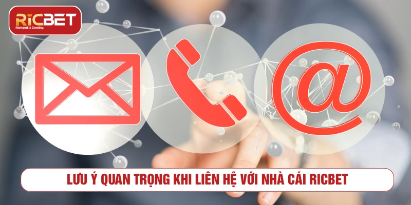 Liên Hệ RICBET - Kênh Hỗ Trợ Và Lưu Ý An Toàn Lưu ý quan trọng khi liên hệ RICBET để được hỗ trợ an toàn