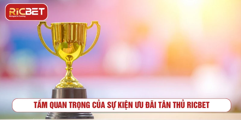 Ưu Đãi Tân Thủ RICBET - Điều Kiện Nhận Và Lưu Ý Tổng quan về ưu đãi tân thủ RICBET cho người mới